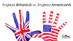 Engleza Britanica, Engleza Americana - Diferentele - Cursuri Engleza Timisoara - Global Lanuage